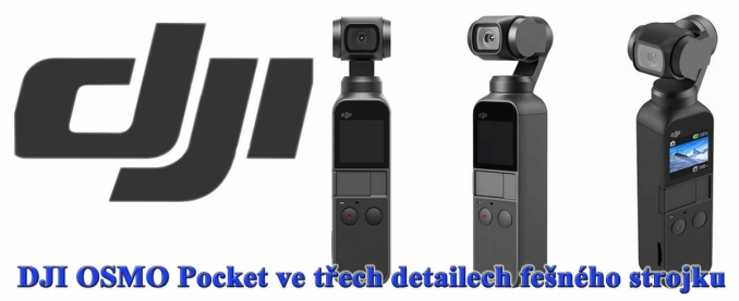 Reportážní kamerka DJI OSMO Pocket ve 3 detailech 