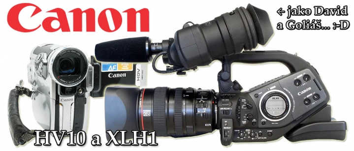 Jako pověstný David a Goliáš: Canon HV10 a XLH1A...